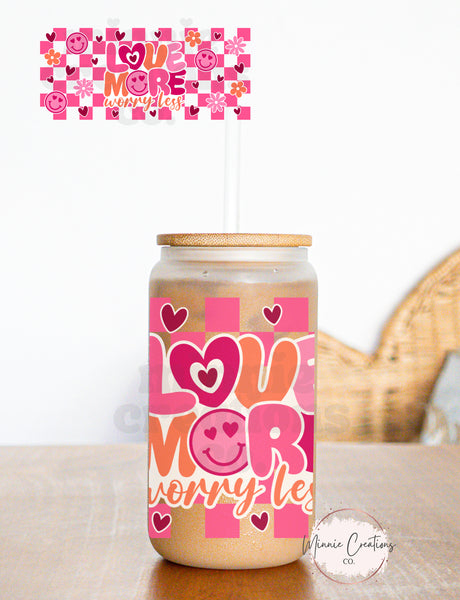 Love more Worry Less Glass Can cup