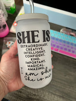 “She is” 18oz Glass Can cup